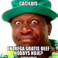 CACILDISENTREGA GRATIS BEEF HOBBYS HOJE?