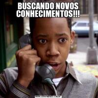 BUSCANDO NOVOS CONHECIMENTOS!!!