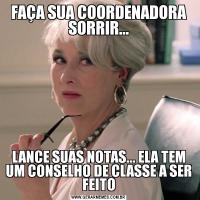 FAÇA SUA COORDENADORA SORRIR...LANCE SUAS NOTAS... ELA TEM UM CONSELHO DE CLASSE A SER FEITO