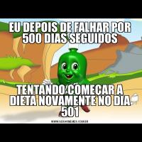 EU DEPOIS DE FALHAR POR 500 DIAS SEGUIDOSTENTANDO COMEÇAR A DIETA NOVAMENTE NO DIA 501