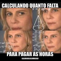 CALCULANDO QUANTO FALTA PARA PAGAR AS HORAS