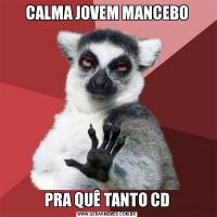 CALMA JOVEM MANCEBOPRA QUÊ TANTO CD