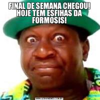 FINAL DE SEMANA CHEGOU! HOJE TEM ESFIHAS DA FORMOSIS!