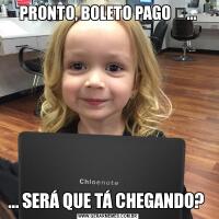 PRONTO, BOLETO PAGO ❤...... SERÁ QUE TÁ CHEGANDO? 