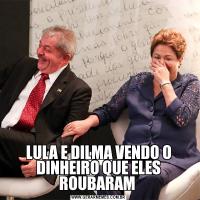 LULA E DILMA VENDO O DINHEIRO QUE ELES ROUBARAM 