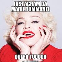 INSTAGRAM DA MARII.ROMMANELQUERO TUDOOO