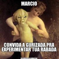 MARCIOCONVIDA A GURIZADA PRA EXPERIMENTAR TUA RABADA 