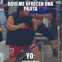 AQUÍ ME OFRECEN UNA PAJITAYO:
