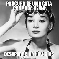 PROCURA-SE UMA GATA CHAMADA DENNIDESAPARACIDA HÁ 2 DIAS