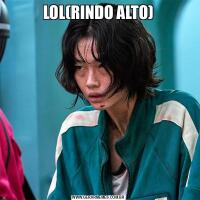 LOL(RINDO ALTO)