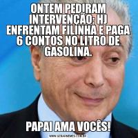 ONTEM PEDIRAM INTERVENÇÃO; HJ ENFRENTAM FILINHA E PAGA 6 CONTOS NO LITRO DE GASOLINA.PAPAI AMA VOCÊS!