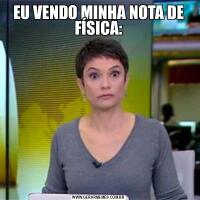EU VENDO MINHA NOTA DE FÍSICA: