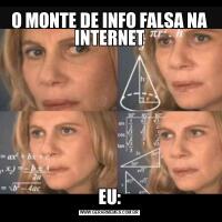 O MONTE DE INFO FALSA NA INTERNETEU:
