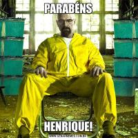 PARABÉNSHENRIQUE!
