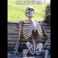 RLX MANO TÔ BEM