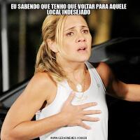 EU SABENDO QUE TENHO QUE VOLTAR PARA AQUELE LOCAL INDESEJADO