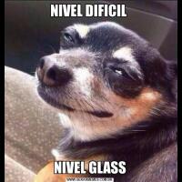 NIVEL DIFICIL NIVEL GLASS