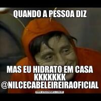 QUANDO A PESSOA DIZMAS EU HIDRATO EM CASA KKKKKKK @NILCECABELEIREIRAOFICIAL