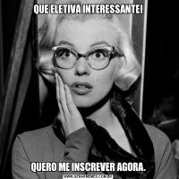 QUE ELETIVA INTERESSANTE!QUERO ME INSCREVER AGORA.