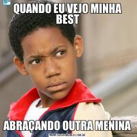 QUANDO EU VEJO MINHA BESTABRAÇANDO OUTRA MENINA