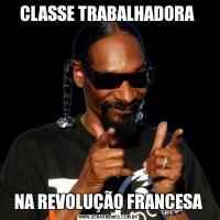 CLASSE TRABALHADORA NA REVOLUÇÃO FRANCESA