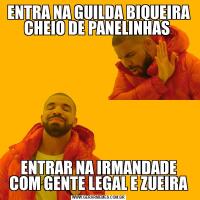 ENTRA NA GUILDA BIQUEIRA CHEIO DE PANELINHAS ENTRAR NA IRMANDADE COM GENTE LEGAL E ZUEIRA
