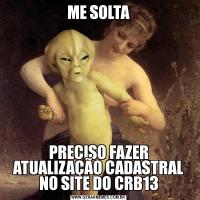 ME SOLTAPRECISO FAZER ATUALIZAÇÃO CADASTRAL NO SITE DO CRB13