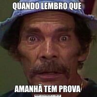 QUANDO LEMBRO QUE AMANHÃ TEM PROVA