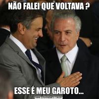 NÃO FALEI QUE VOLTAVA ?ESSE É MEU GAROTO...
