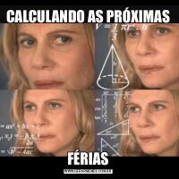 CALCULANDO AS PRÓXIMASFÉRIAS