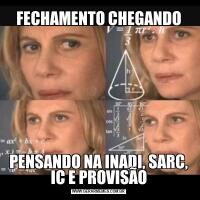 FECHAMENTO CHEGANDOPENSANDO NA INADI, SARC, IC E PROVISÃO