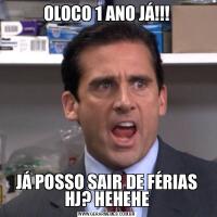 OLOCO 1 ANO JÁ!!!JÁ POSSO SAIR DE FÉRIAS HJ? HEHEHE