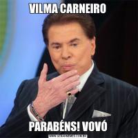 VILMA CARNEIROPARABÉNS! VOVÓ