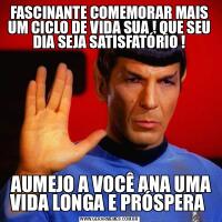 FASCINANTE COMEMORAR MAIS UM CICLO DE VIDA SUA ! QUE SEU DIA SEJA SATISFATÓRIO ! AUMEJO A VOCÊ ANA UMA VIDA LONGA E PRÓSPERA 