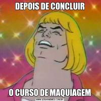 DEPOIS DE CONCLUIRO CURSO DE MAQUIAGEM