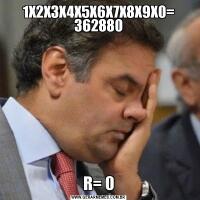 1X2X3X4X5X6X7X8X9X0= 362880R= 0