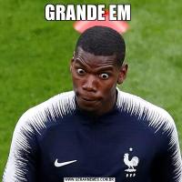 GRANDE EM 