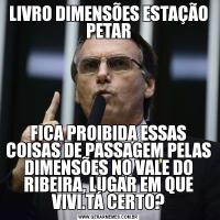 LIVRO DIMENSÕES ESTAÇÃO PETARFICA PROIBIDA ESSAS COISAS DE PASSAGEM PELAS DIMENSÕES NO VALE DO RIBEIRA, LUGAR EM QUE VIVI.TÁ CERTO?