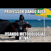 PROFESSOR DANDO AULAUSANDO METODOLOGIAS ATIVAS