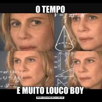 O TEMPOE MUITO LOUCO BOY