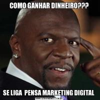 COMO GANHAR DINHEIRO???SE LIGA  PENSA MARKETING DIGITAL 