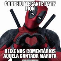 CORREIO ELEGANTE DA TF LIONDEIXE NOS COMENTÁRIOS AQUELA CANTADA MAROTA