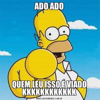 ADO ADOQUEM LEU ISSO É VIADO KKKKKKKKKKKK