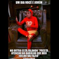 UM DIA VOCÊ É JOVEMNO OUTRO ESTÁ FALANDO 