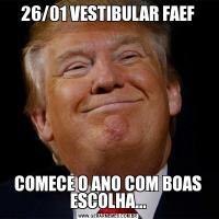 26/01 VESTIBULAR FAEFCOMECE O ANO COM BOAS ESCOLHA...