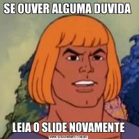 SE OUVER ALGUMA DUVIDA LEIA O SLIDE NOVAMENTE