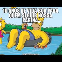 10 ANOS DE VIDA BOA PARA QUEM SEGUIR NOSSA PÁGINA 