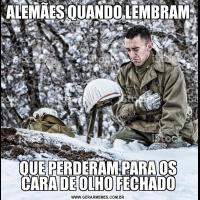 ALEMÃES QUANDO LEMBRAMQUE PERDERAM PARA OS CARA DE OLHO FECHADO