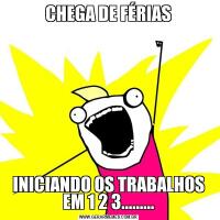 CHEGA DE FÉRIASINICIANDO OS TRABALHOS EM 1 2 3.........