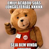 EMILY ACABOU SUAS LONGAS FÉRIAS KKKKKSEJA BEM VINDA 